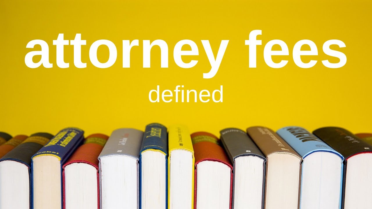 Best Attorney Fees Legal Term Definition