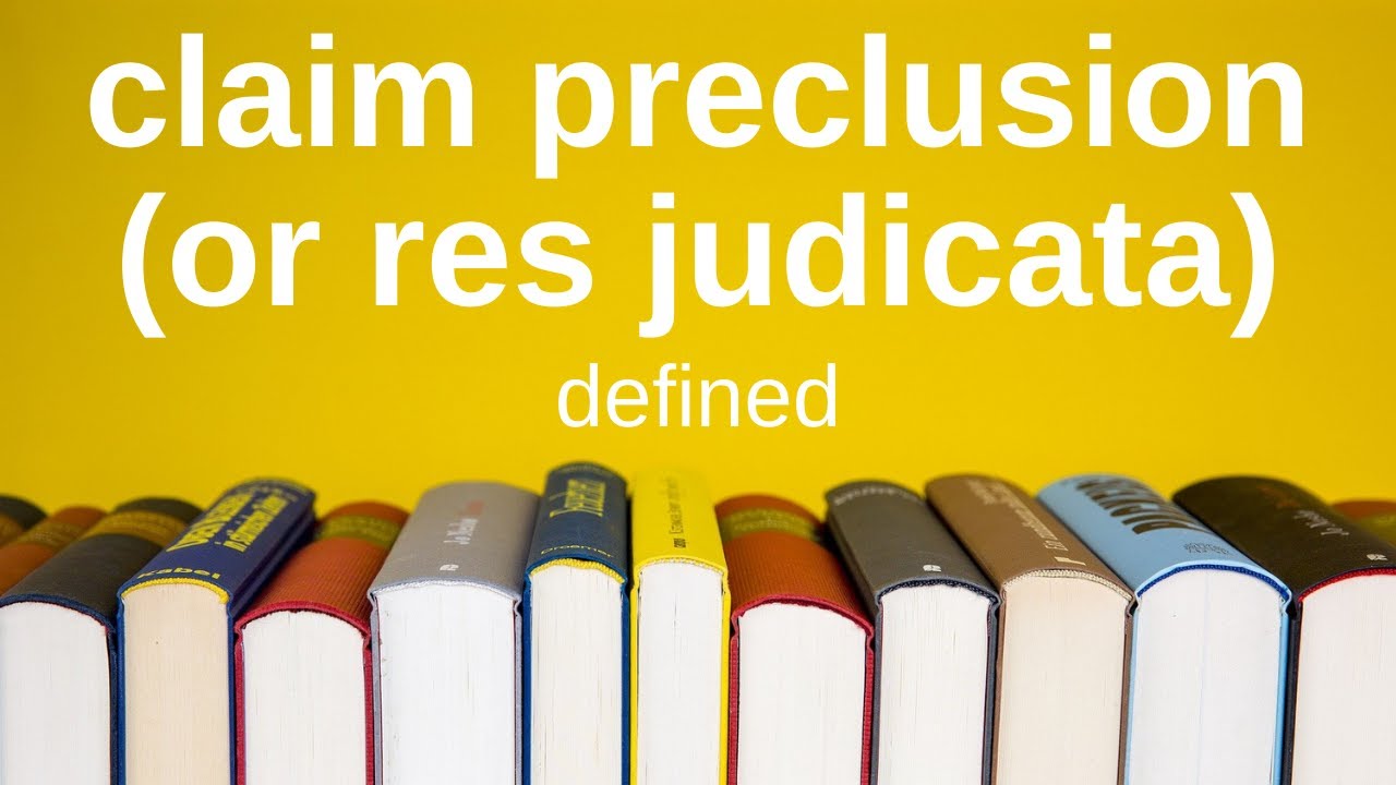 Best Claim Preclusion (or Res Judicata) Legal Term Definition