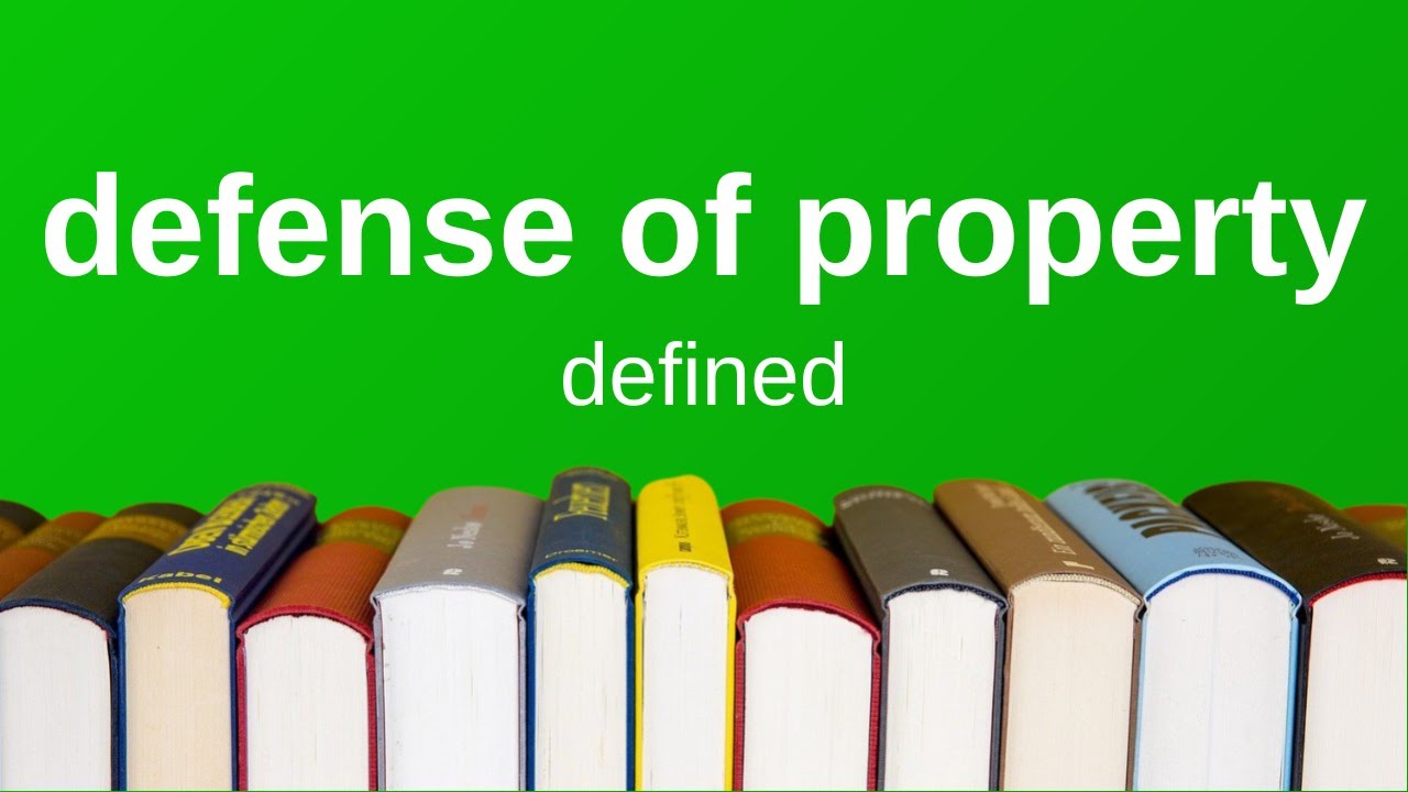 Best Defense of Property Legal Term Definition