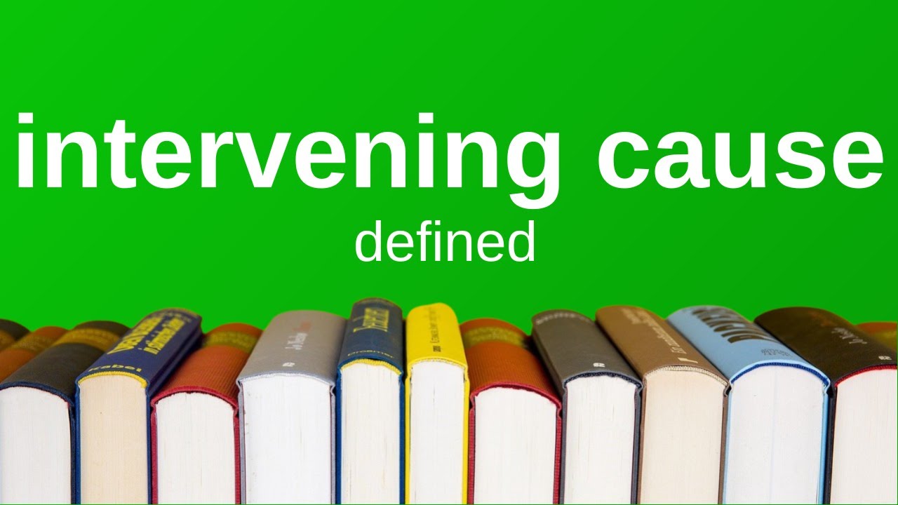 Best Intervening Cause Legal Term Definition